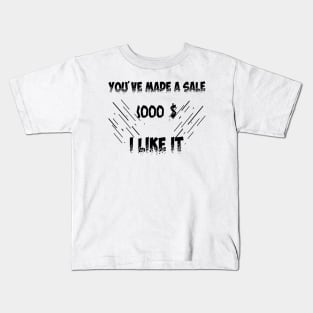 you've made a sale Kids T-Shirt